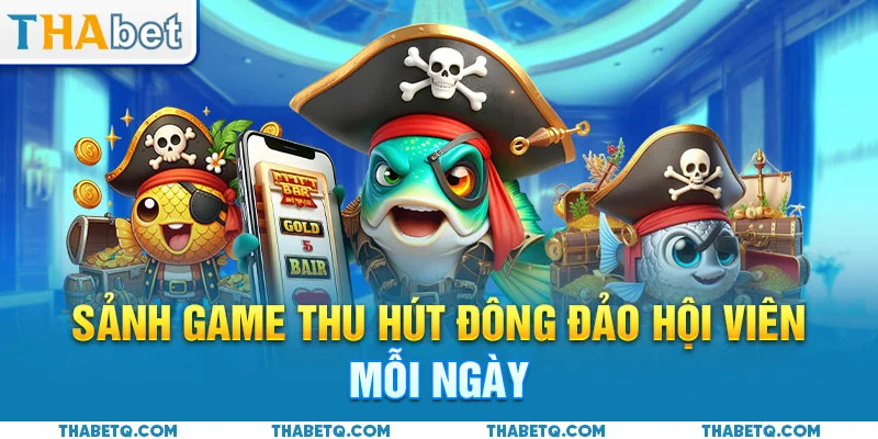 bắn cá thabet thu hút hội viên