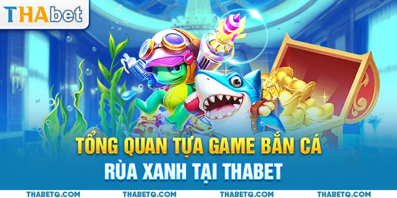 khái niệm bắn cá rùa xanh