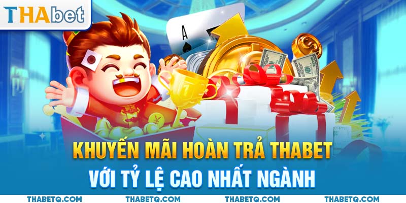 khuyến mãi hoàn trả thabet cao nhất