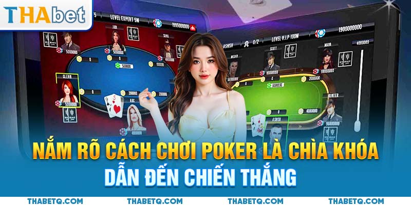 nắm rõ cách chơi poker