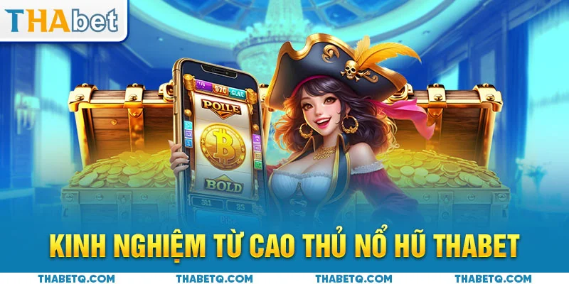nổ hũ thabet kinh nghiệm