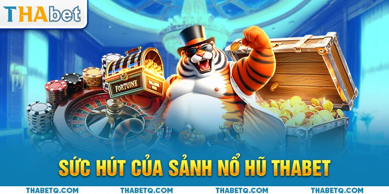 nổ hũ thabet sức hút