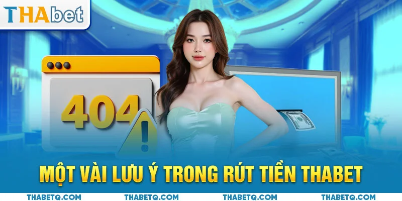 rút tiền thabet lưu ý