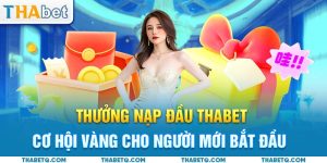 thưởng nạp đầu thabet avt