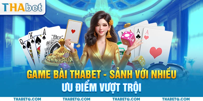 ưu điểm game bài thabet